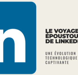 Le Voyage Époustouflant de LinkedIn : Une Évolution Technologique Captivante