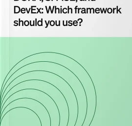 Choosing the Right Developer Productivity Framework: DORA, SPACE, DevEx, or DX Core 4?