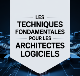 Les Techniques fondamentales pour les architectes logiciels