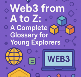Web3 from A to Z: A Complete Glossary for Young Explorers