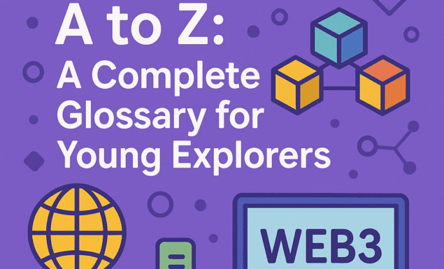 Web3 from A to Z: A Complete Glossary for Young Explorers