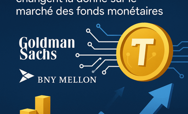 Tokenisation financière : Goldman Sachs et BNY Mellon changent la donne sur le marché des fonds monétaires