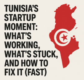 Tunisia’s startup moment: what’s working, what’s stuck, and how to fix it (fast)