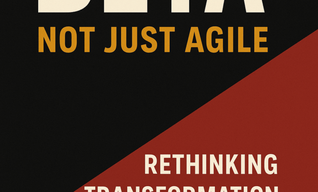 Beta, Not Just Agile: Rethinking Transformation in Finance