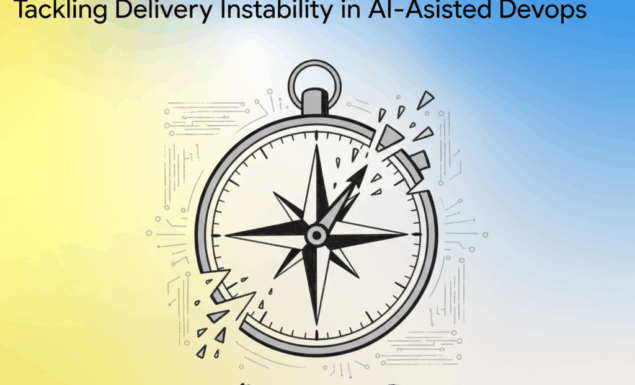 2025 DORA Report : Faster, But at What Cost? Tackling Delivery Instability in AI‑Assisted DevOps